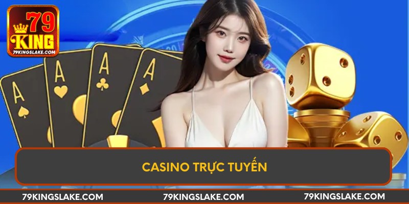 Sảnh Casino trực tuyến liên tục cập nhật