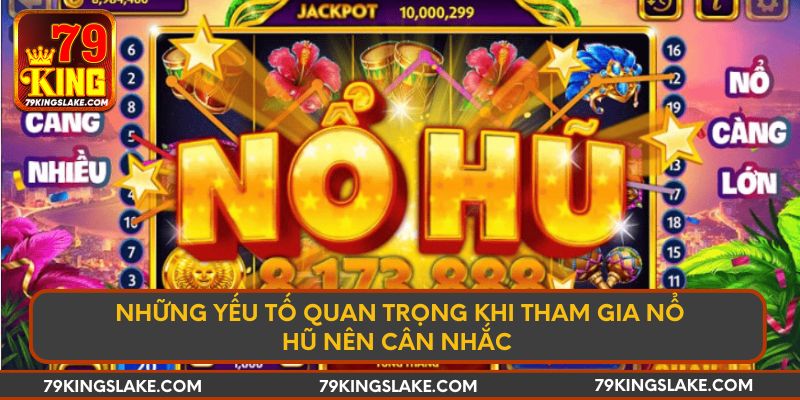 Những yếu tố quan trọng khi tham gia nổ hũ nên cân nhắc 
